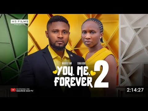 YOU ME FOREVER PART 2 - MAURICE SAM, SONIA UCHE 2024 FULL NIGERIAN MOVIE