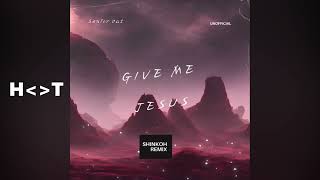 Download lagu Senior Oat ft. Mzweshper SA - Give Me Jesus (Shinkoh Remix) mp3
