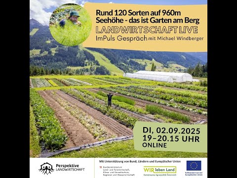 Rund 120 Gemüsesorten auf 960m Seehöhe - Ein Landwirtschaft ImPuls Gespräch mit Michael Windberger