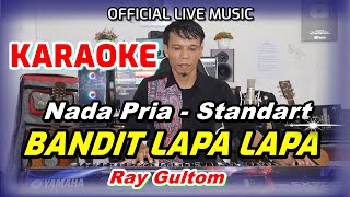 Download lagu KARAOKE BANDIT LAPA LAPA - NADA STANDART PRIA - D = DO mp3