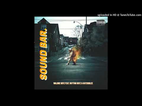Walume Boyz - SoundBar ( Feat. Rhythm Boyz & Kay2godlee)