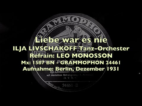 Berlin Danceband Tango: Liebe war es nie  Ilja Livschakoff - Leo Monosson   Berlin 1931