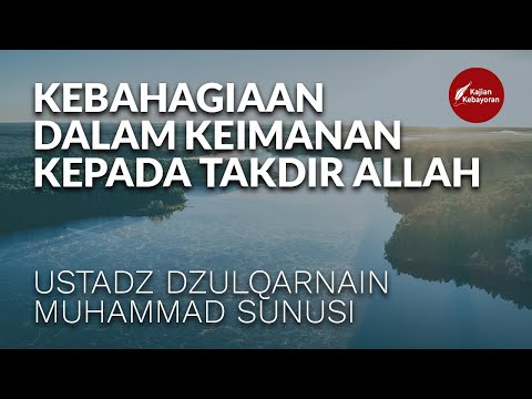 RE-LIVE : Kebahagiaan Dalam Keimanan Kepada Takdir Allah - Ustadz Dzulqarnain Muhammad Sunusi