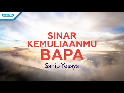 Sinar KemuliaanMu Bapa - Sanip Yesaya (with lyric)