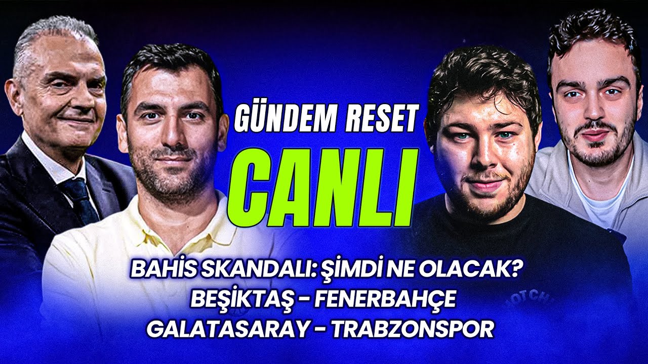 Gündem Reset yayında: Bahis skandalı ve derbi haftası