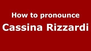 How to pronounce Cassina Rizzardi