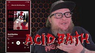 ACID BATH - God Machine (First Listen)