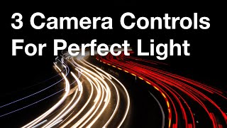3 Camera Controls To Get Perfect Light