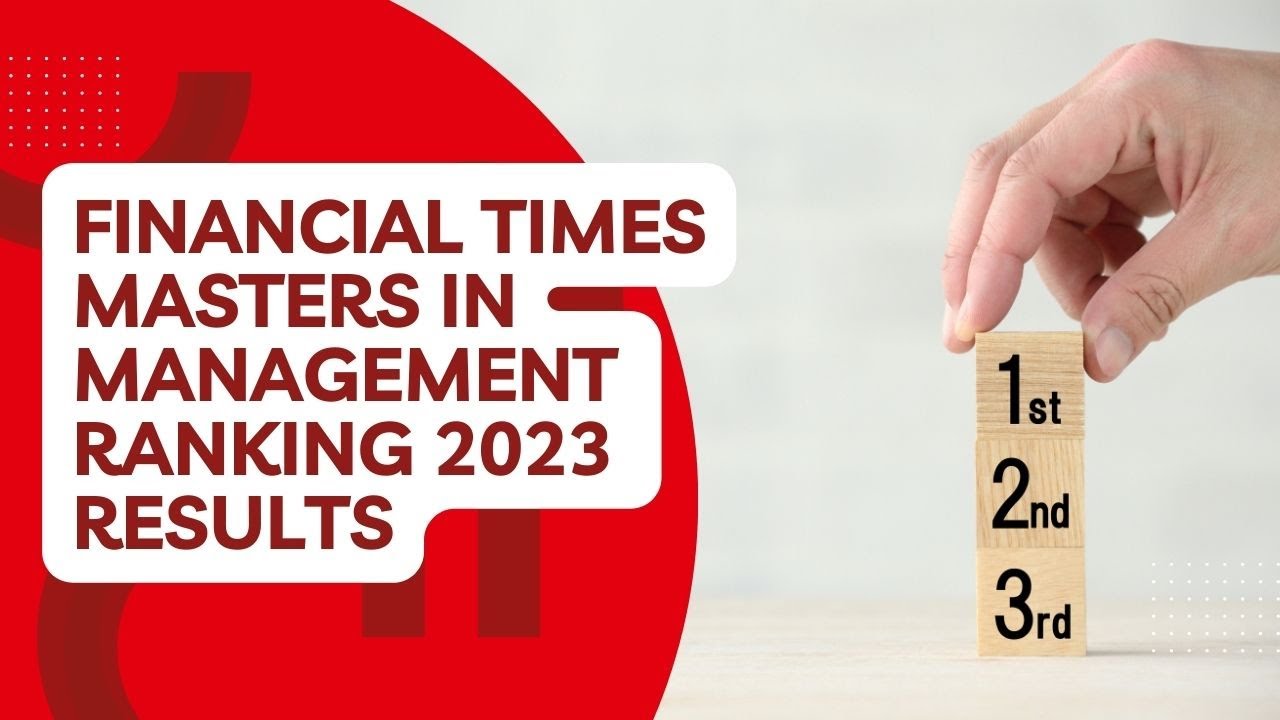 Financial Times Masters in Management Ranking 2023| Results and Analysis