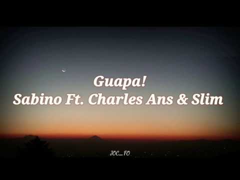 Guapa! (LETRA) - Sabino Ft. Charles Ans & Slim