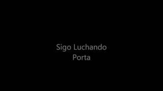 Porta Sigo Luchando Letra