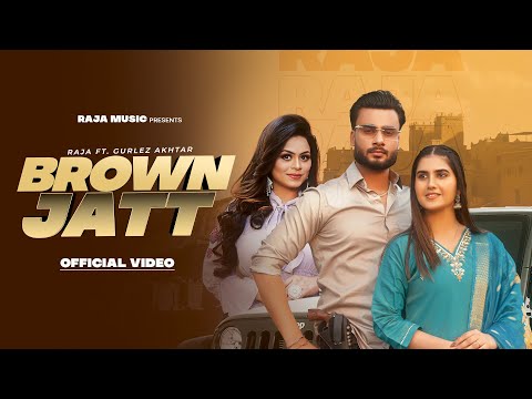 BROWN JATT (OFFICIAL VIDEO) RAJA Ft. Gurlez Akhtar | Freezzy | Gurjot Chanan | New Punjabi Song 2026