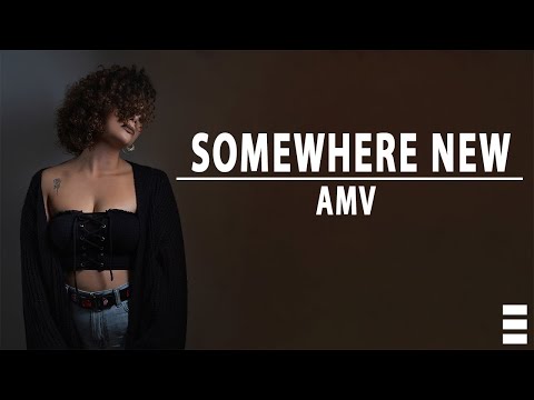 RIELL - Somewhere New [AMV by Unravel World]