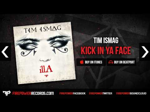 Tim Ismag - Kick In Ya Face