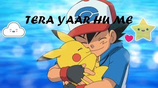 Tera Yaar Hu Me Feat Pokemon  Best Friend Ash And 