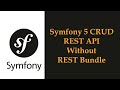 symfony 5 crud rest api without using rest bundle