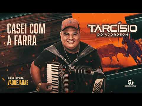CASEI COM A FARRA - TARCÍSIO DO ACORDEON (A Nova Cara das Vaquejadas)