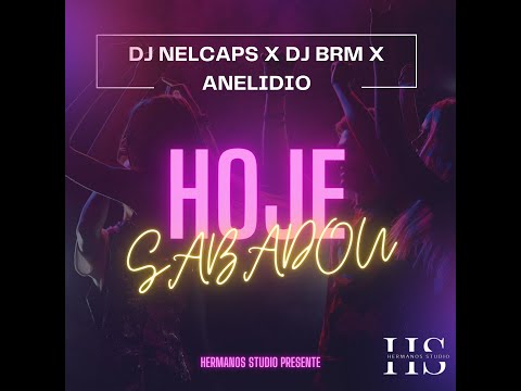 DJ NELCAPS X DJ BRM X ANELIDIO - HOJE SABADOU ( OFFICIEL FUNANA )