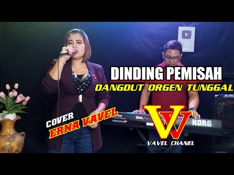 Dinding pemisah || Dangdut orgen tunggal populer || cover Erna vavel