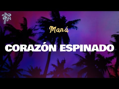 Maná - CORAZÓN ESPINADO (letra)