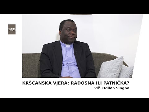 VJERA I NADA Kršćanska vjera: radosna ili patnička? (vlč. Odilon Singbo)