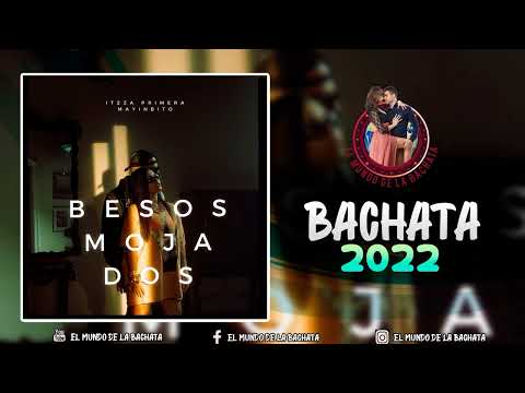 Itzza Primera X Mayinbito -  Besos Mojados - #BACHATA 2022