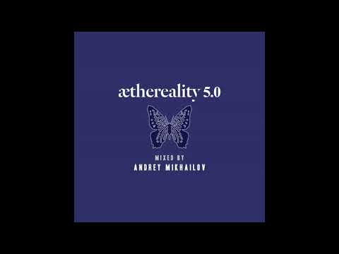 Aethereality 5.0 (Continuous DJ Mix by Andrey Mikhailov)