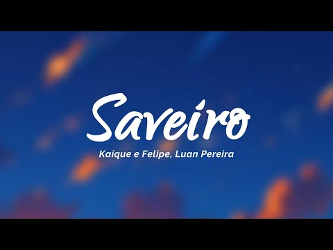 Kaique e Felipe, Luan Pereira - Saveiro (Letra/Lyrics)