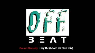 Sound Security • Hey Dj (boom da club mix)