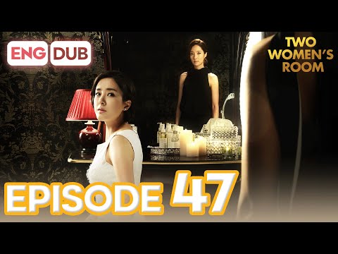 Two Women's Room Episode 47 [Eng Dub Multi-Language Sub] | K-Drama | Min Kyung Chae, Eun Hee-Soo