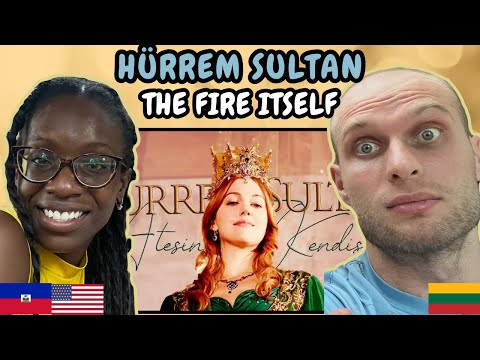 REACTION TO Hürrem Sultan | The Fire Itself [english sub] | FIRST TIME WATCHING