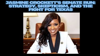 Jasmine Crockett’s Senate Run: Strategy, Skepticism, and the Fight for Texas