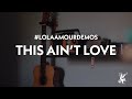 Lola Amour – This Ain't Love | #LolaAmourDemos