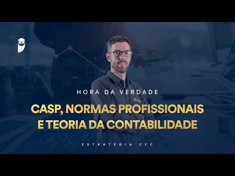 Hora da Verdade CFC 2022.1: CASP, Normas Profissionais e Teoria da Contabilidade