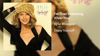 Kylie Minogue - I&#39;m Over Dreaming Over You (Official Audio)