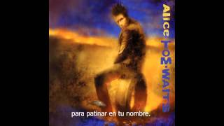 Alice - Tom Waits (Subtitulos en español - Spanish subtitles)
