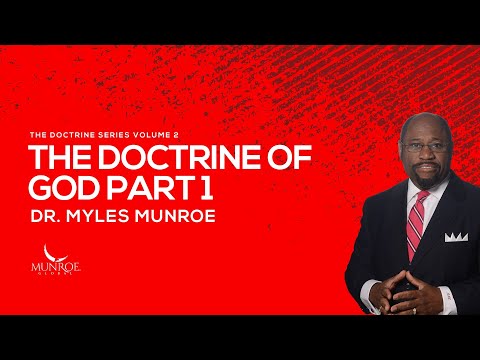 The Doctrine of God Part 1 | Dr. Myles Munroe