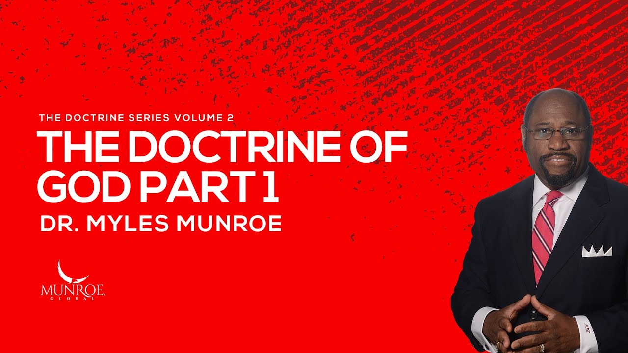The Doctrine of God Part 1 | Dr. Myles Munroe