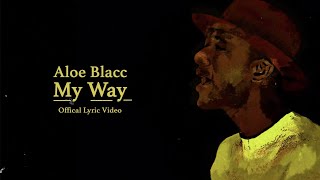 Aloe Blacc - My Way (Official Lyrics Video)