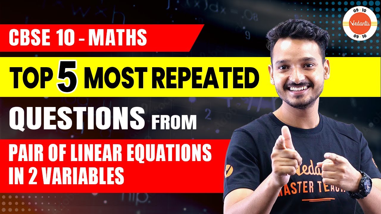 Top 5 Most Repeated Questions from Pair of Linear Equations in 2 Variables | CBSE Class 10 Maths