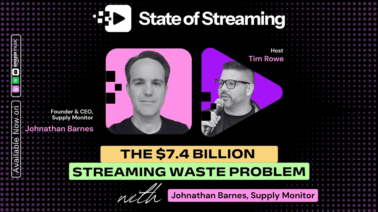 How $7.4B in Streaming Ads Becomes Waste with Johnathan Barnes, Founder & CEO at Supply Monitor