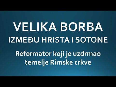 VELIKA BORBA IZMEDJU HRISTA I ĐAVOLA - Reformator koji je uzdrmao temelje rimske crkve