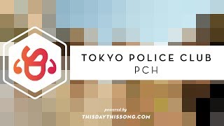 Tokyo Police Club - PCH