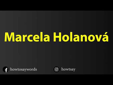 How To Pronounce Marcela Holanova