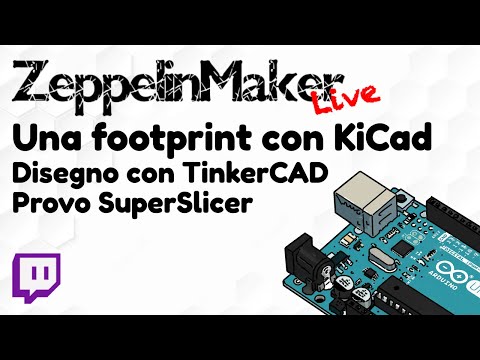 Live su Twitch del 12.04.2022 - KiCAD, TinkerCAD, Super Slicer e mi chiama Alessando Ranellucci