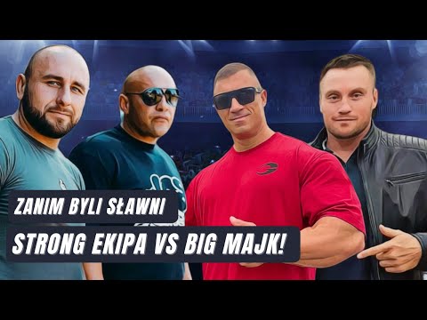 STRONG EKIPA vs BIG MAJK - KIM MIELI BYĆ W PRZESZŁOŚCI?