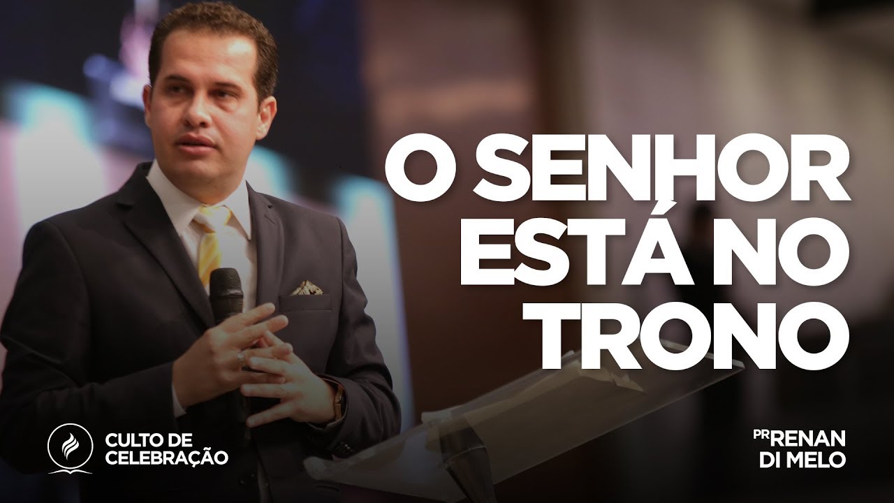 O Senhor está no trono | Pr. Renan Di Melo | Culto de Celebração - 17/06/18