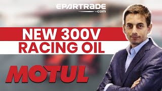 "Motul Introduces a New 300V Racing Oil Formula" by Motul