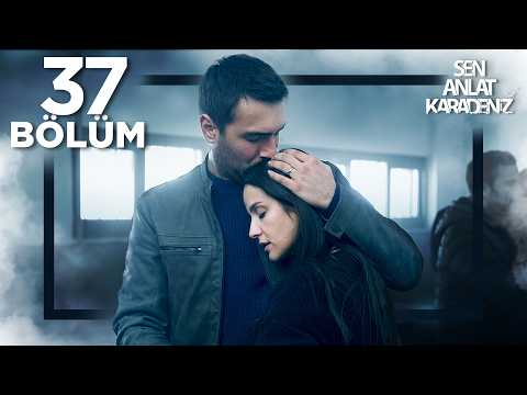 Sen Anlat Karadeniz 37. Bölüm