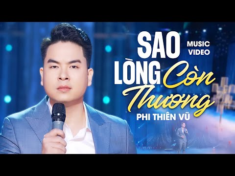 Sao Lòng Còn Thương - Phi Thiên Vũ (St: Hàn Châu) | Official Music Video